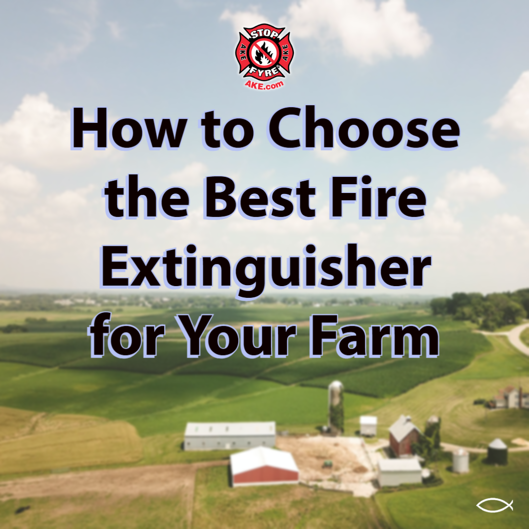 How to Choose the Best Fire Extinguisher for Your Farm